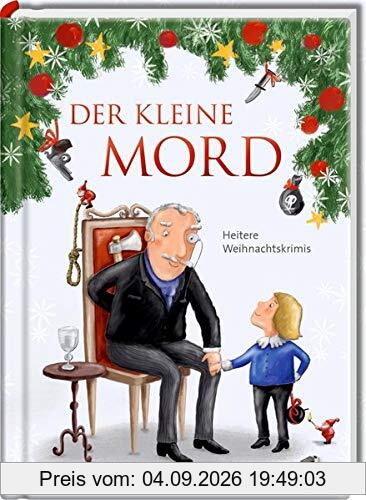 Der kleine Mord: Heitere Weihnachtskrimis (Heitere Geschichten)