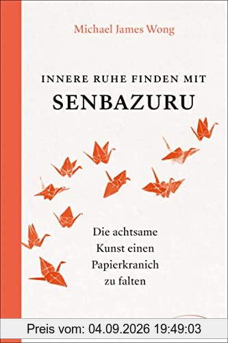 Innere Ruhe finden mit Senbazuru: Die achtsame Kunst einen Papierkranich zu falten