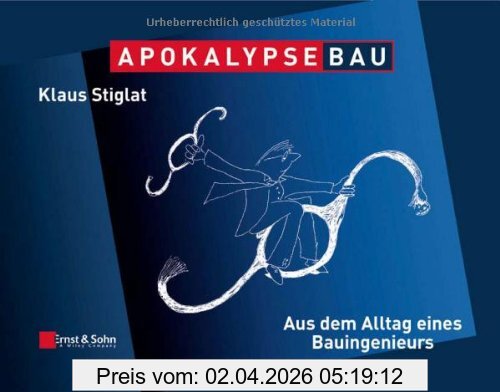 Klaus Stiglat Apokalypse Bau, Aus Dem Alltag Eines Bauingenieurs. Karikaturen Aus Zwei Jahrzehnten