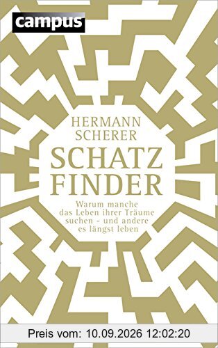 Schatzfinder (Sonderausgabe): Warum manche das Leben ihrer Träume suchen - und andere es längst leben