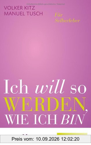 Ich will so werden, wie ich bin (Sonderausgabe): Für Selberleber (Emotion-Edition)