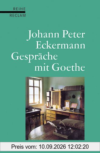 Gespräche mit Goethe in den letzten Jahren seines Lebens