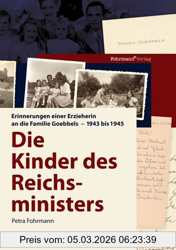 Petra Fohrmann Die Kinder Des Reichsministers, Erinnerungen Einer Erzieherin An Die Familie Goebbels - 1943 Bis 1945