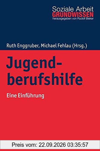 Jugendberufshilfe: Eine Einführung (Grundwissen Soziale Arbeit, Band 20)