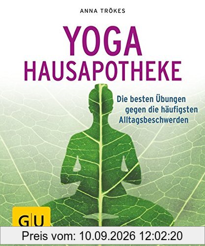 Yoga Hausapotheke: Die besten Übungen gegen die häufigsten Alltagsbeschwerden (GU Ratgeber Gesundheit)