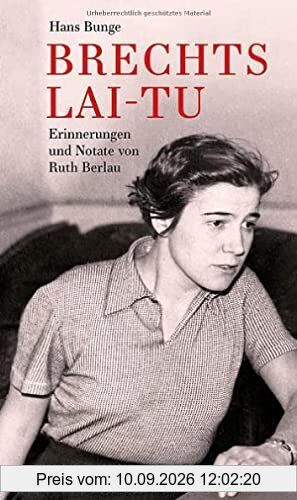 Brechts Lai-tu: Erzählt von Ruth Berlau, aufgeschrieben von Hans Bunge