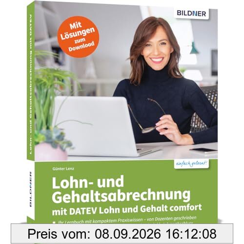 Lohn- und Gehaltsabrechnung mit DATEV Lohn und Gehalt comfort: Ihr Lernbuch mit kompaktem Praxiswissen