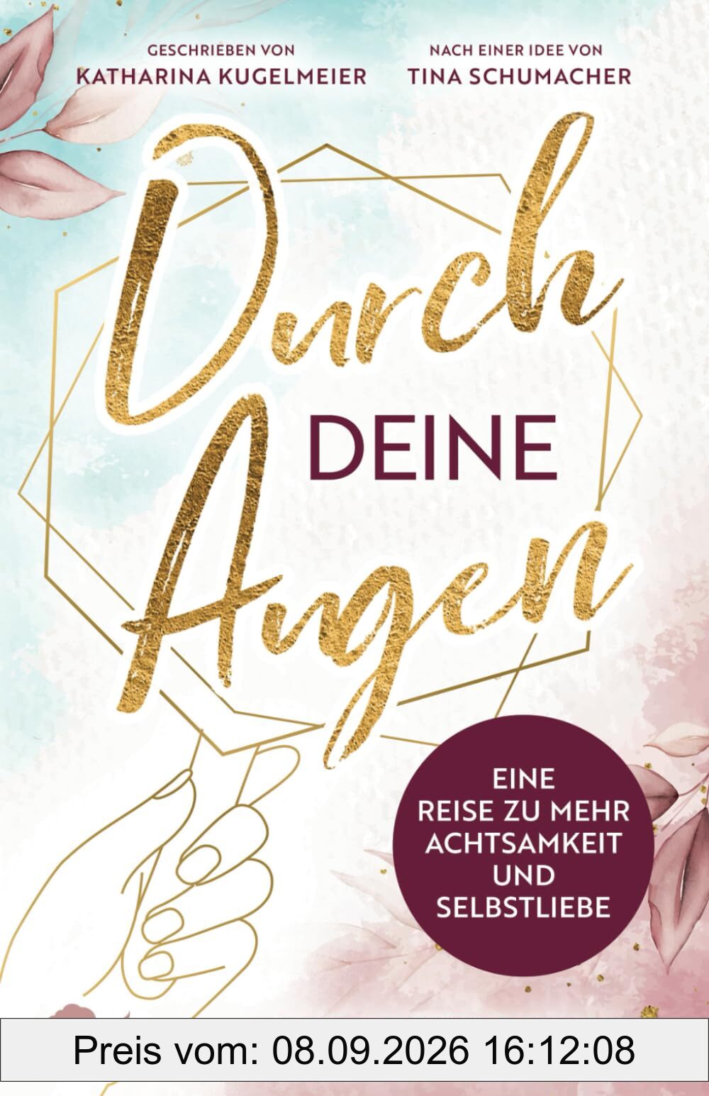 Durch deine Augen: Eine Reise zu mehr Achtsamkeit und Selbstliebe