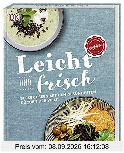 Leicht und frisch: Besser essen mit den gesündesten Küchen der Welt