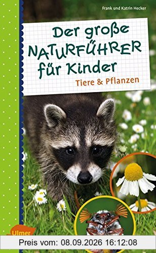 Der große Naturführer für Kinder: Tiere und Pflanzen
