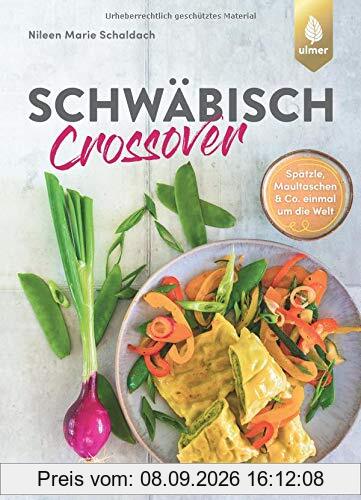 Schwäbisch Crossover: Spätzle, Maultaschen & Co. einmal um die Welt
