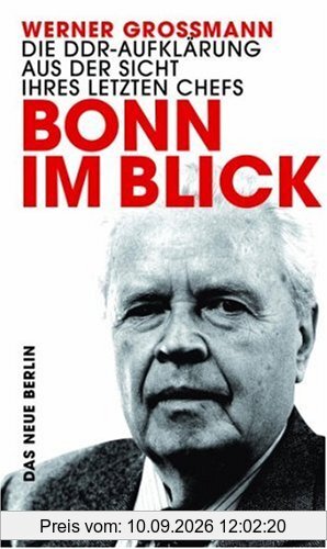 Bonn im Blick: Die DDR-Aufklärung aus der Sicht ihres letzten Chefs