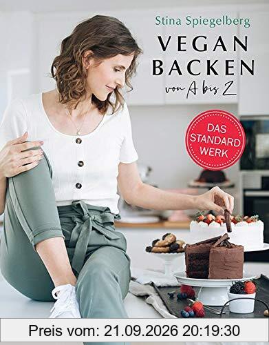 Vegan Backen von A bis Z (Edition Kochen ohne Knochen)