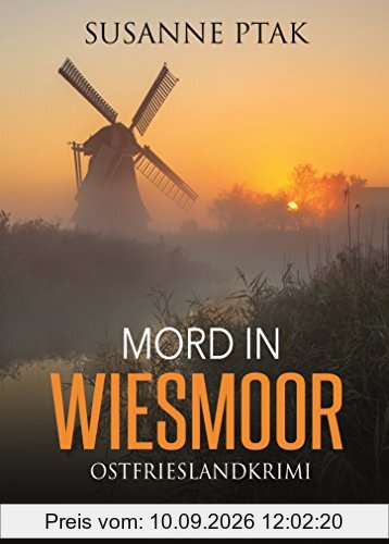 Mord in Wiesmoor. Ostfrieslandkrimi