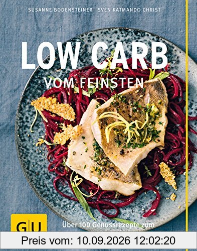 Low Carb vom Feinsten: Über 100 Genussrezepte zum Verwöhnen und Beeindrucken (GU Themenkochbuch)