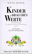 Kinder brauchen Werte. 10 Lebensregeln, die Kindern Halt und Orientierung geben