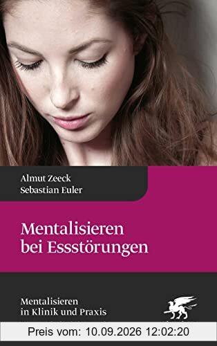 Mentalisieren bei Essstörungen (Mentalisieren in Klinik und Praxis, Bd. 8)