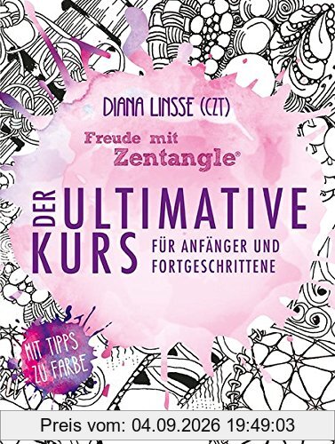 Freude mit Zentangle - Der ultimative Kurs für Anfänger und Fortgeschrittene
