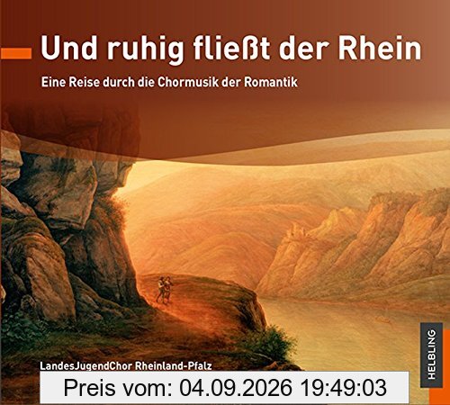 Und ruhig fließt der Rhein: Eine Reise durch die Chormusik der Romantik