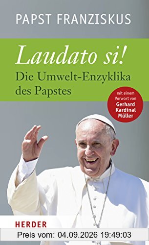 Laudato si: Die Umwelt-Enzyklika des Papstes. Vollständige Ausgabe