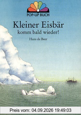 Kleiner Eisbär, komm bald wieder! Pop-up-Buch