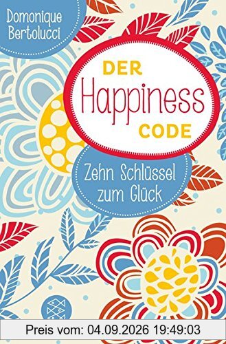 Der Happiness Code: Zehn Schlüssel zum Glück