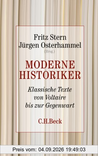 Moderne Historiker: Klassische Texte von Voltaire bis zur Gegenwart