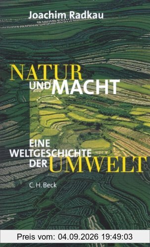 Natur und Macht: Eine Weltgeschichte der Umwelt