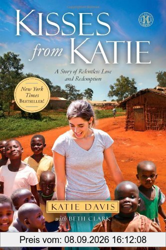 Kisses from Katie: A Story of Relentless Love and Redemption