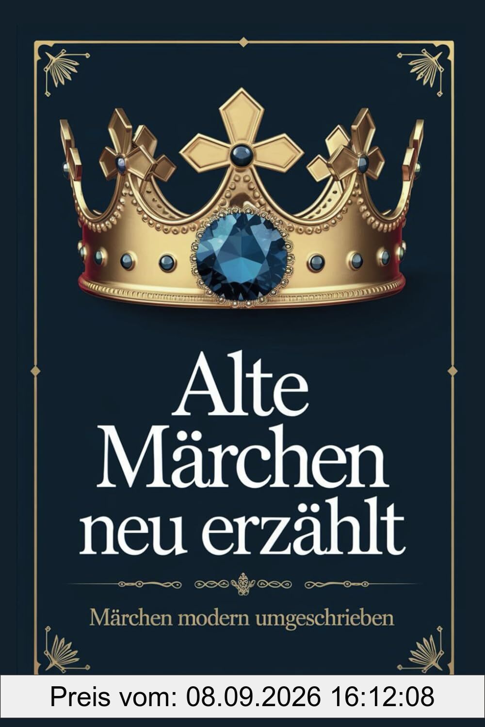 Alte Märchen neu erzählt. 27 klassische Märchen modern umgeschrieben. Die faszinierende Welt der Gebrüder Grimm,: zeitlosen Erzählungen von Christian ... Abenteuer aus 1001 Nacht - neu interpretiert