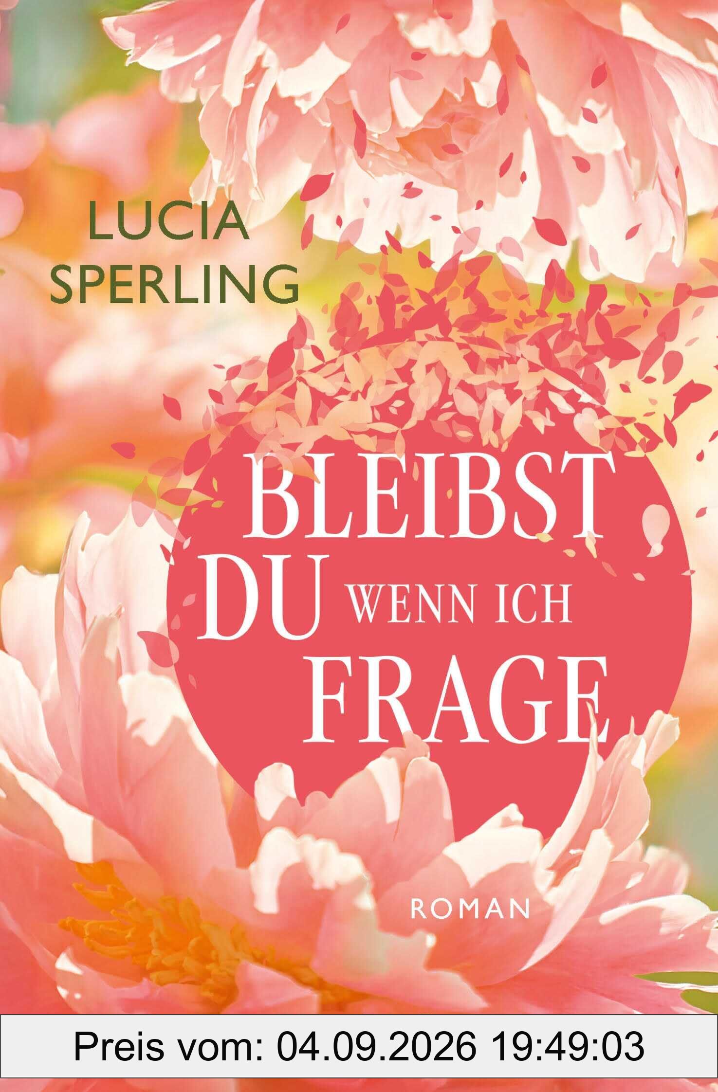 Bleibst du, wenn ich frage: Roman