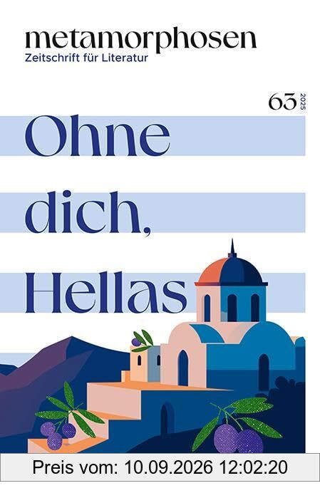 metamorphosen. Zeitschrift für Literatur: Ohne dich, Hellas – Nr. 63 (März 2025)