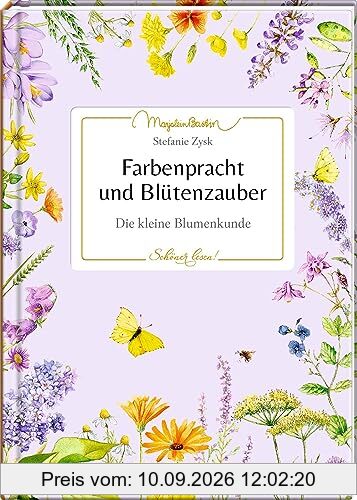 Farbenpracht und Blütenzauber: Die kleine Blumenkunde (Schöner lesen!, 42, Band 42)
