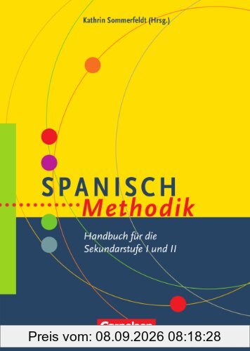 Fachmethodik: Spanisch-Methodik: Handbuch für die Sekundarstufe I und II