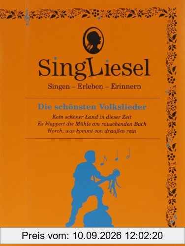 Singliesel - Die schönsten Volkslieder: Singen - Erleben - Erinnern. Ein Mitsing- und Erlebnis-Buch für den demenzkranken Menschen - mit Soundchip: ... für demenzkranke Menschen - mit Soundchip