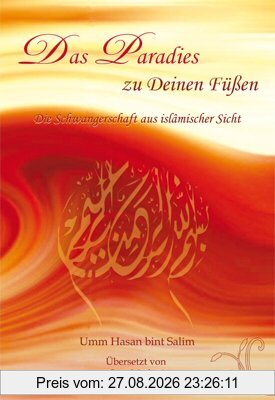 Das Paradies zu Deinen Füßen: Die Schwangerschaft aus islamischer Sicht
