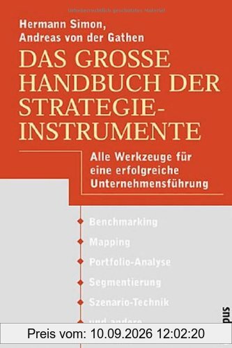 Das große Handbuch der Strategieinstrumente: Alle Werkzeuge für eine erfolgreiche Unternehmensführung