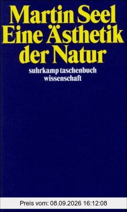 Eine Ästhetik der Natur (suhrkamp taschenbuch wissenschaft)