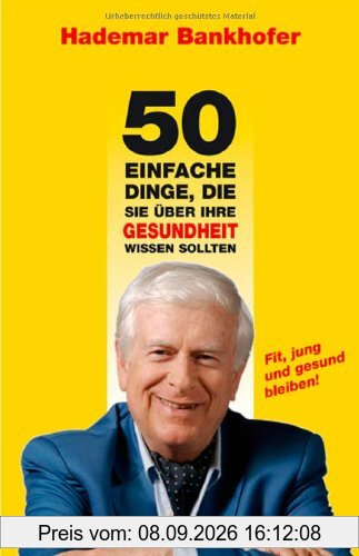 50 einfache Dinge, die Sie über Ihre Gesundheit wissen sollten