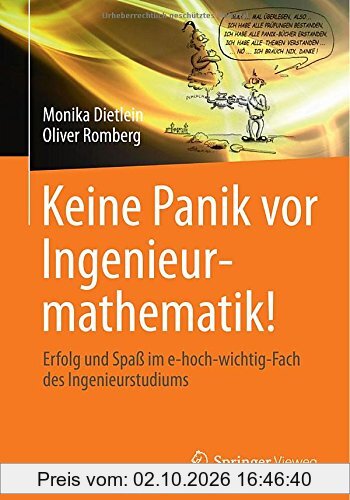 Keine Panik vor Ingenieurmathematik!: Erfolg und Spaß im e-hoch-wichtig-Fach des Ingenieurstudiums