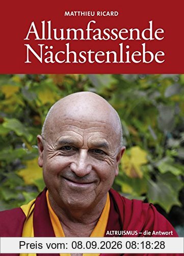 Allumfassende Nächstenliebe: ALTRUISMUS - die Antwort auf die Herausforderungen unserer Zeit