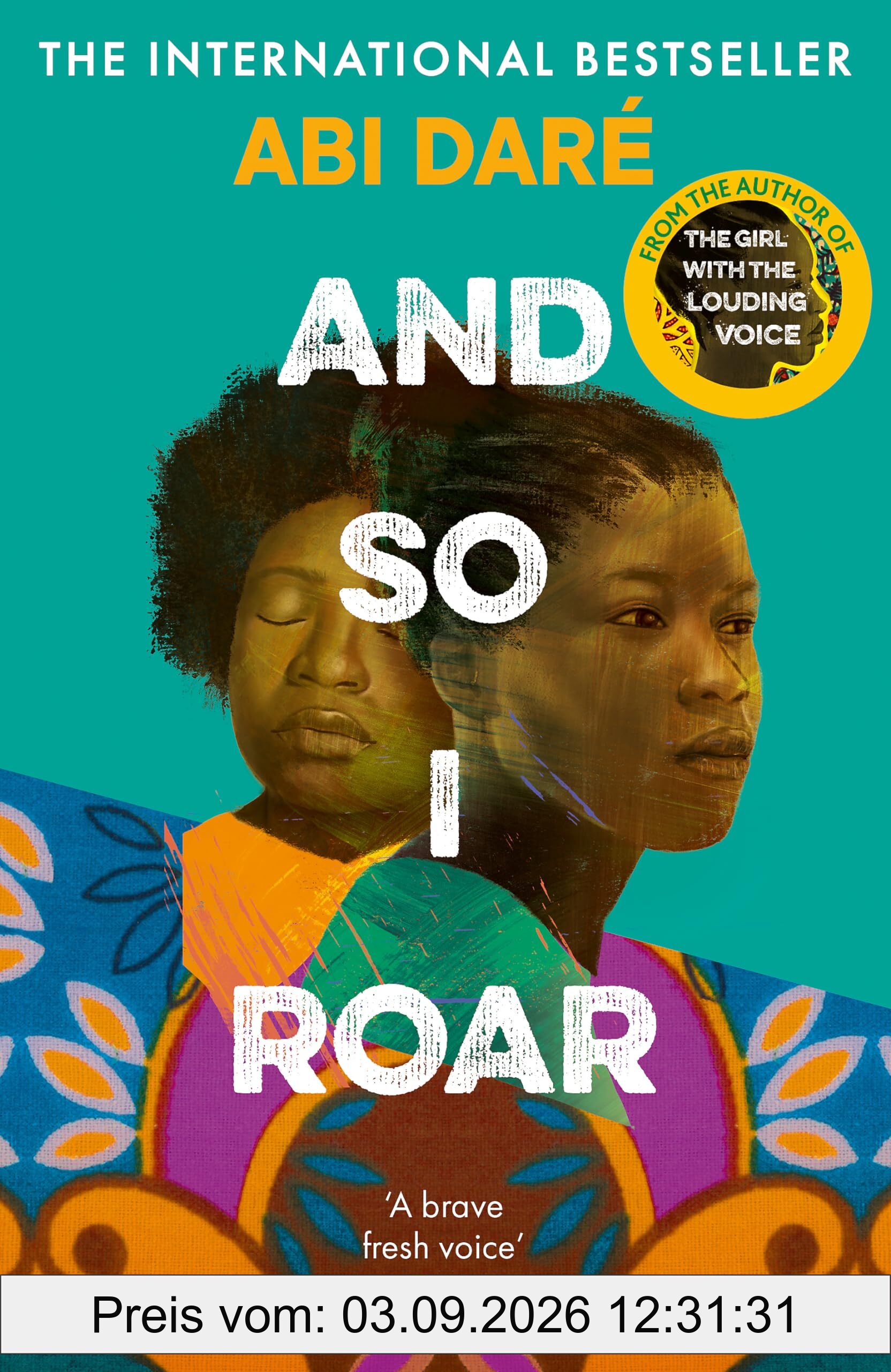 And So I Roar: The new novel from the author of the word of mouth hit The Girl with the Louding Voice