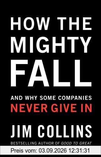 How The Mighty Fall: And Why Some Companies Never Give In