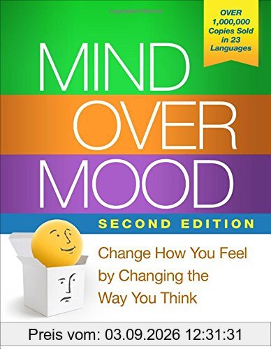 Mind Over Mood: Change How You Feel by Changing the Way You Think