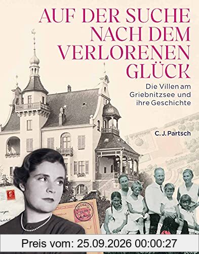 Auf der Suche nach dem verlorenen Glück: Die Geschichte der Villenkolonie am Griebnitzsee