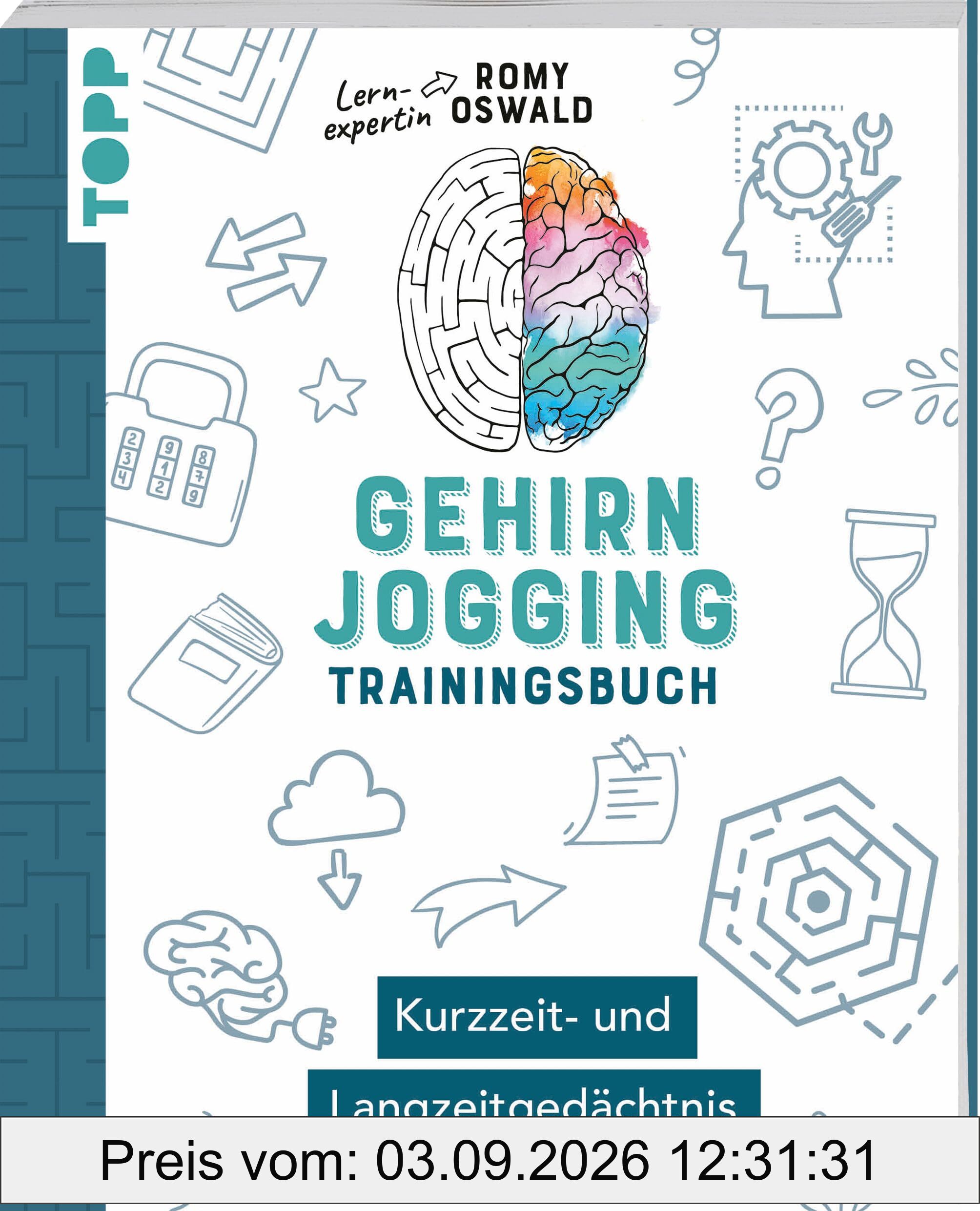 Gehirnjogging – Trainingsbuch: Kurzzeit- und Langzeitgedächtnis: Trainiere deine Merkfähigkeit und verbessere dein Erinnerungsvermögen. Mit speziellen Rätselaufgaben und Tipps
