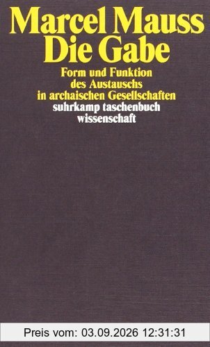 Die Gabe: Form und Funktion des Austauschs in archaischen Gesellschaften (suhrkamp taschenbuch wissenschaft)