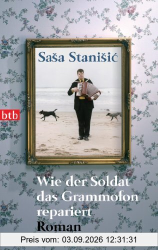 Wie der Soldat das Grammofon repariert: Roman