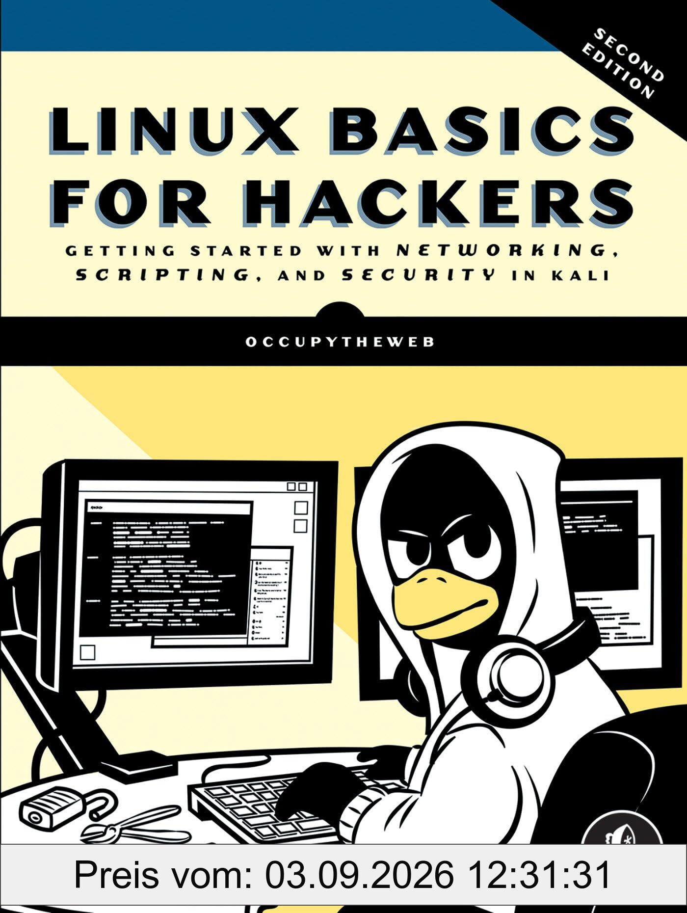 Linux Basics for Hackers, 2nd Edition: Getting Started with Networking, Scripting, and Security in Kali