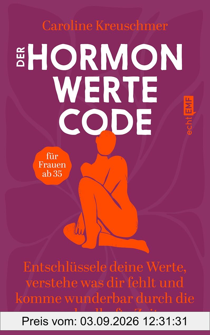 Der Hormonwerte-Code: Entschlüssele deine Werte, verstehe was dir fehlt und komme wunderbar durch die wechselhafte Zeit